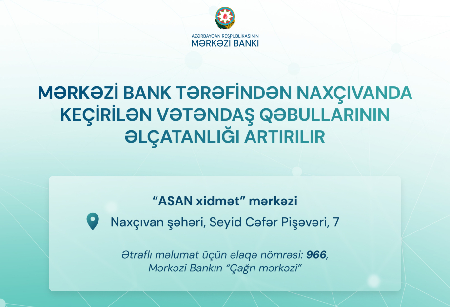 Mərkəzi Bank Naxçıvanda vətəndaşlarla görüşlərin əlçatanlığını artırır