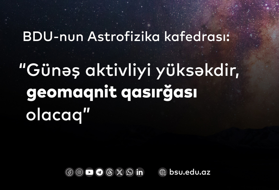 BDU-nun Astrofizika kafedrası: Bu gün geomaqnit qasırğası başlayır
