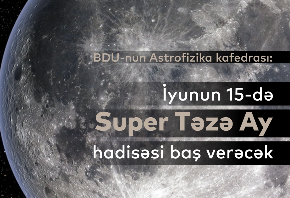 İyunun 15-də Super Təzə Ay hadisəsi baş verəcək