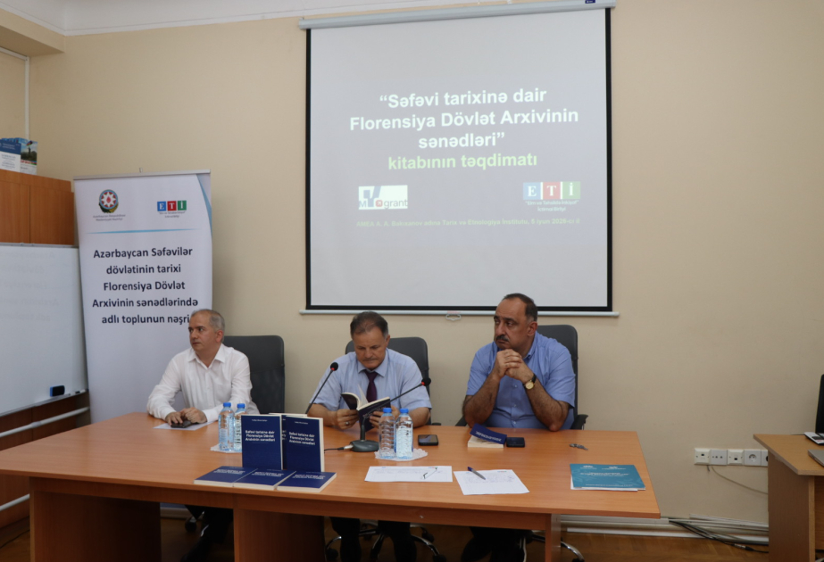 “Səfəvi tarixinə dair Florensiya Dövlət Arxivinin sənədləri” kitabı təqdim olunub