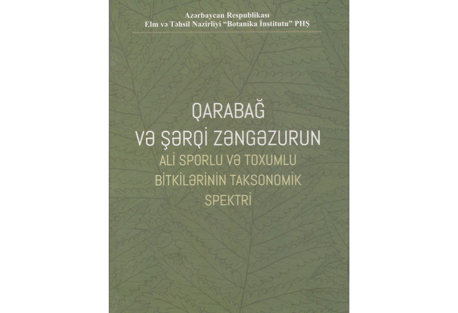 Qarabağ və Şərqi Zəngəzurun bitki aləminə dair fundamental kitab nəşr olunub