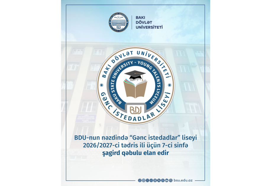 BDU-nun nəzdində “Gənc istedadlar” liseyi 2026/2027-ci tədris ili üçün 7-ci sinfə şagird qəbulu elan edir