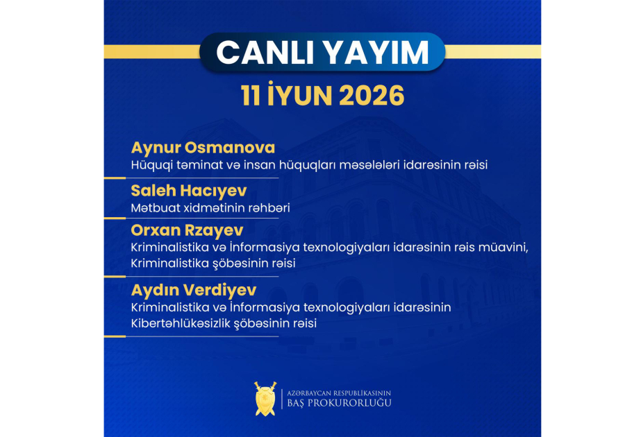 Baş Prokurorluğun idarə və şöbə rəisləri canlı yayımda sualları cavablandıracaqlar