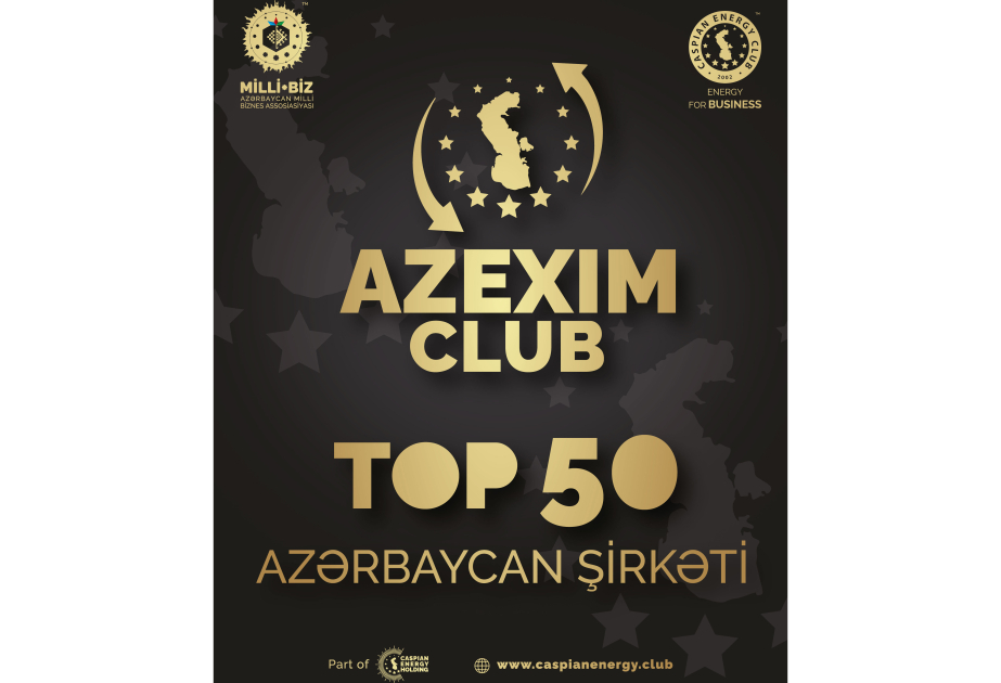 ®  “AZEXIM CLUB”ın TOP-50 üzvü dövlət və hökumət başçıları ilə gorüşəcəklər