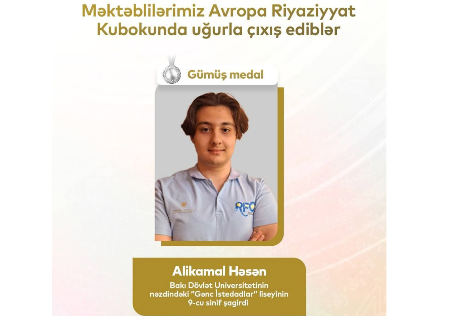 “Gənc istedadlar” liseyinin şagirdi Avropa Riyaziyyat Kubokunda gümüş medal qazanıb