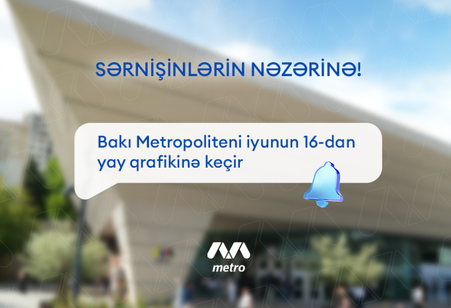 Bakı metrosu yay qrafikinə keçib