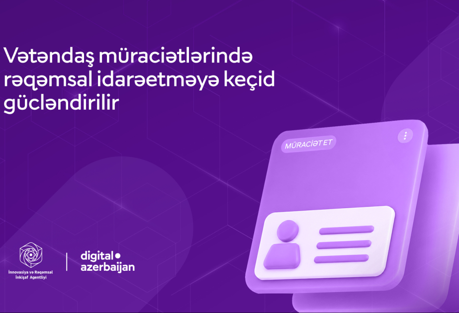 ® Vətəndaş müraciətlərinin elektron qaydada təqdim edilməsi və cavablandırılması imkanları genişləndirilib