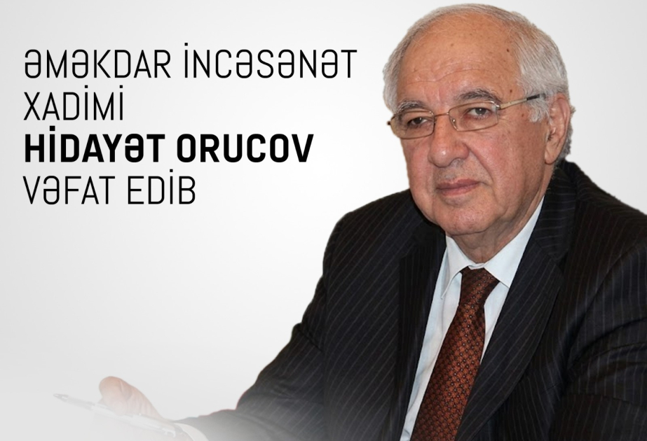Mədəniyyət Nazirliyi yazıçı-dramaturq Hidayət Orucovun vəfatı ilə bağlı məlumat yayıb