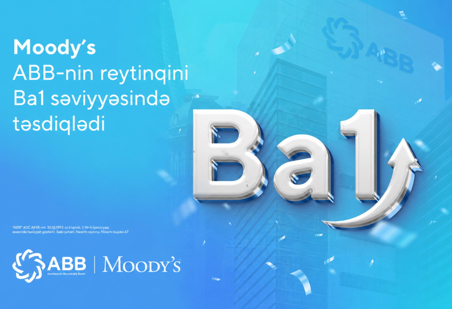 ®  Moody’s ABB-nin reytinqini yüksək səviyyədə saxlayıb