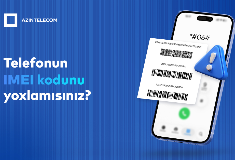 ®  “AzInTelecom” 73 mindən çox saxta IMEI kodu bloklayıb