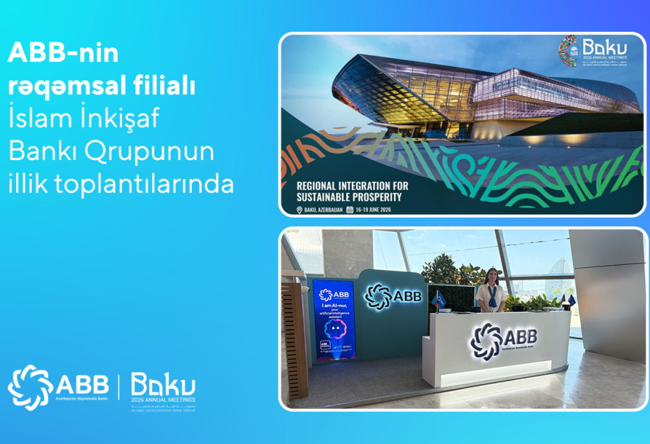 ®  ABB İslam İnkişaf Bankı Qrupunun illik toplantılarında rəqəmsal filialı ilə təmsil olunur