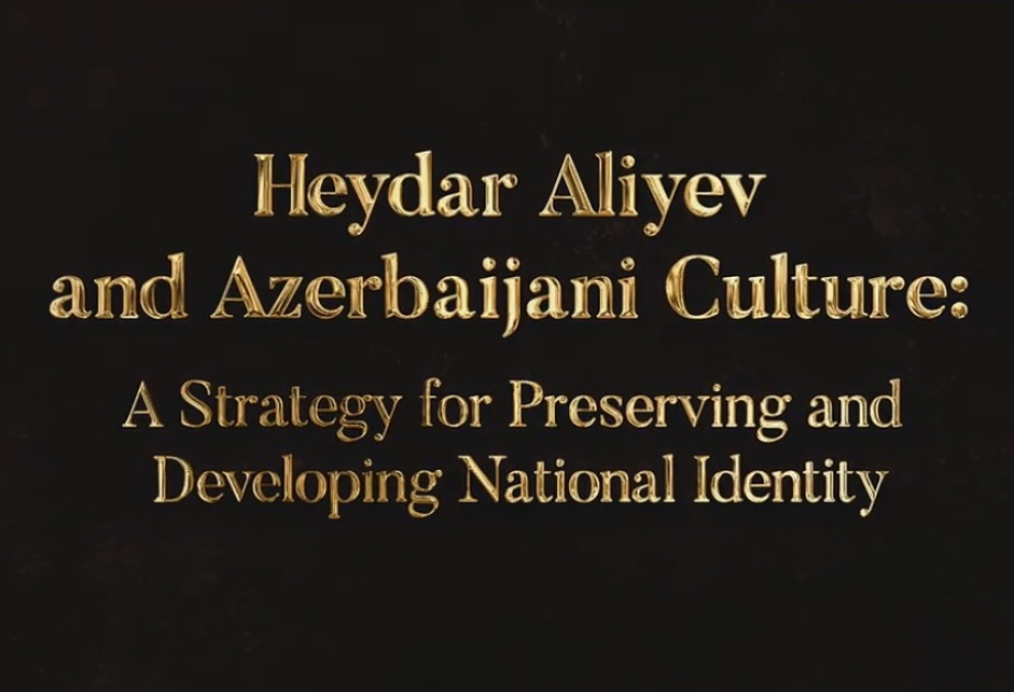 En Canadá se ha producido el cortometraje documental “Heydar Aliyev y la cultura de Azerbaiyán”