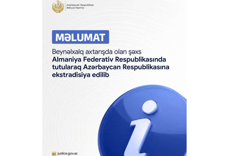 Beynəlxalq axtarışda olan şəxs Almaniyada tutularaq Azərbaycana ekstradisiya edilib