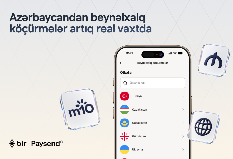 ®  “Bir” və “Paysend” Azərbaycanda real vaxt rejimində beynəlxalq köçürmələri istifadəyə verir