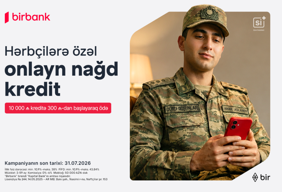 ® “Birbank”dan hərbçilərə özəl sərfəli kredit təklifi: Hər 10 min manat kreditə aylıq 300 manatdan başlayan ödəniş