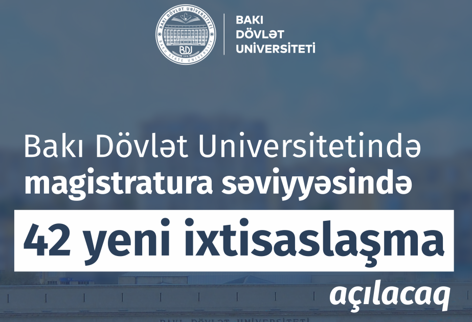 BDU-nun magistratura səviyyəsində 42 yeni ixtisaslaşma açılacaq