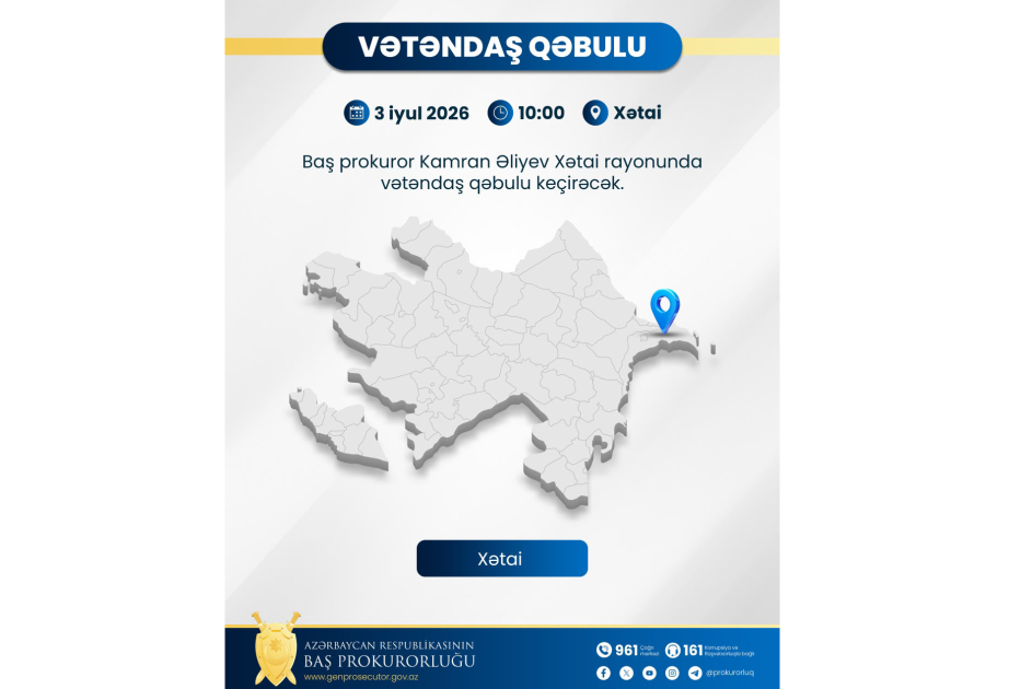 Baş prokuror paytaxtın Xətai rayonunda vətəndaşların müraciətlərini dinləyəcək