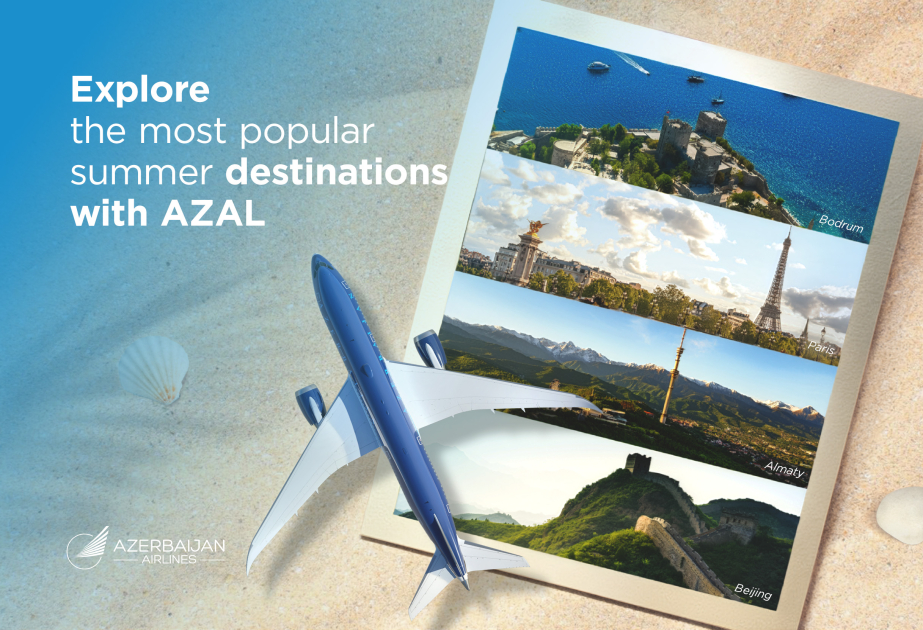 Explore most popular summer destinations with AZAL: Where to travel this year?
