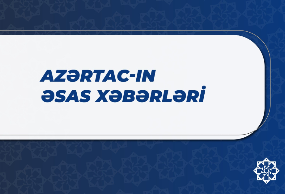 Bu saata olan əsas xəbərlər
