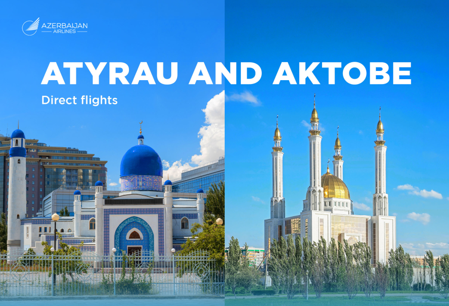 Azerbaijan Airlines launches regular flights to Atyrau and Aktobe
