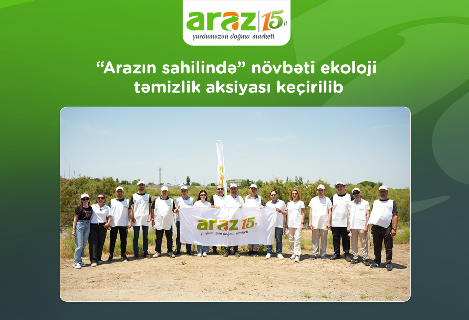 ®  “Arazın sahilində” növbəti ekoloji təmizlik aksiyası keçirilib