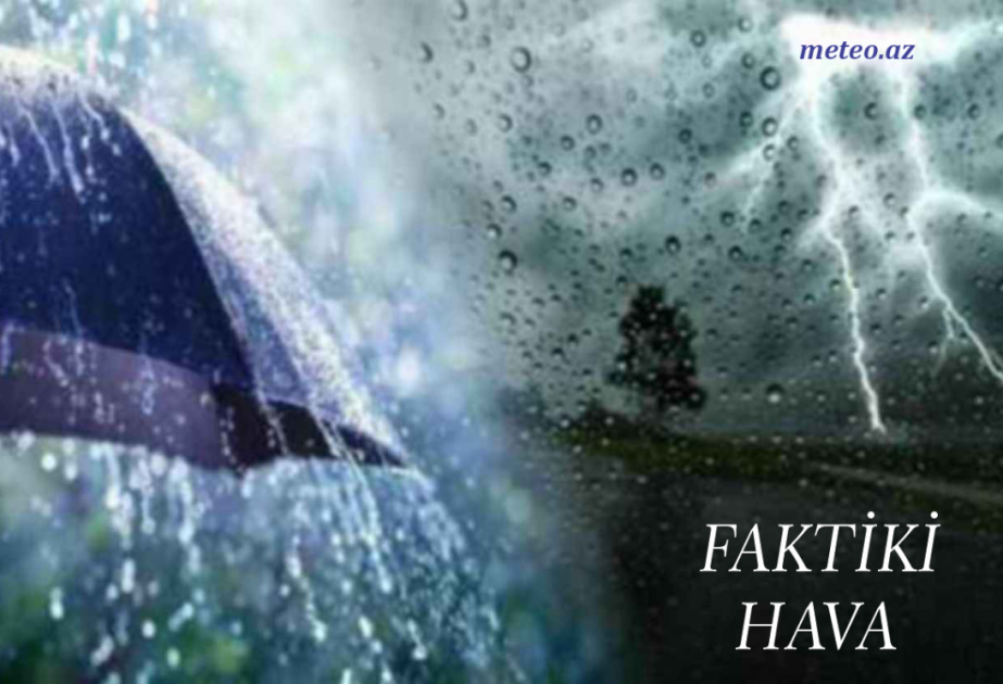 Bəzi yerlərdə arabir şimşək çaxır, yağış yağır – FAKTİKİ HAVA