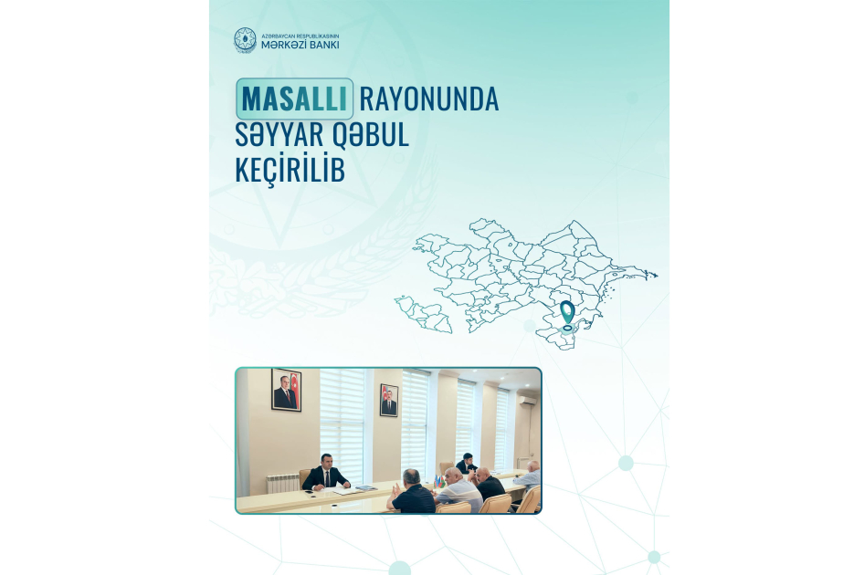 Mərkəzi Bankın nümayəndələri Masallıda vətəndaşların müraciətlərini dinləyiblər