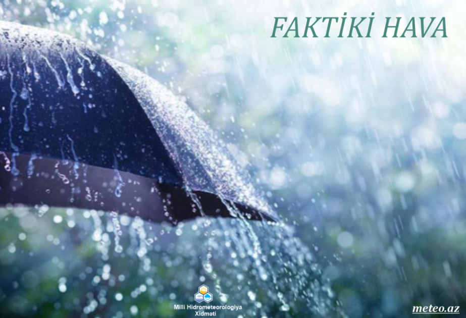 Əksər rayonlarda yağış yağır, Balakəndə güclü leysan qeydə alınıb – Faktiki hava