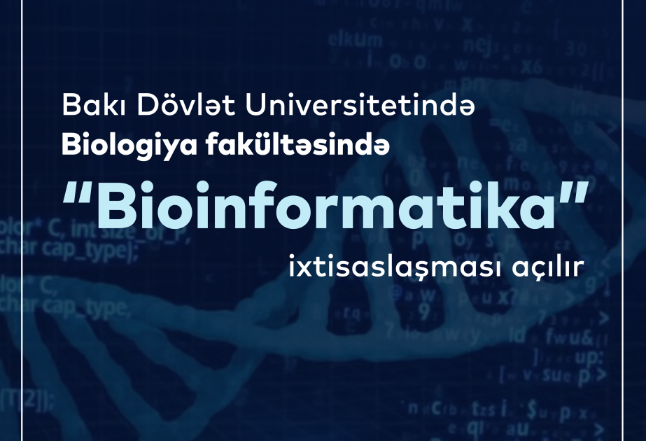 BDU-da magistratura səviyyəsində ilk dəfə “Bioinformatika” ixtisaslaşması üzrə mütəxəssis hazırlığı başlayır
