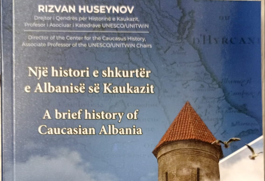 Qafqaz Albaniyasının tarixinə həsr olunmuş yeni kitab işıq üzü görüb