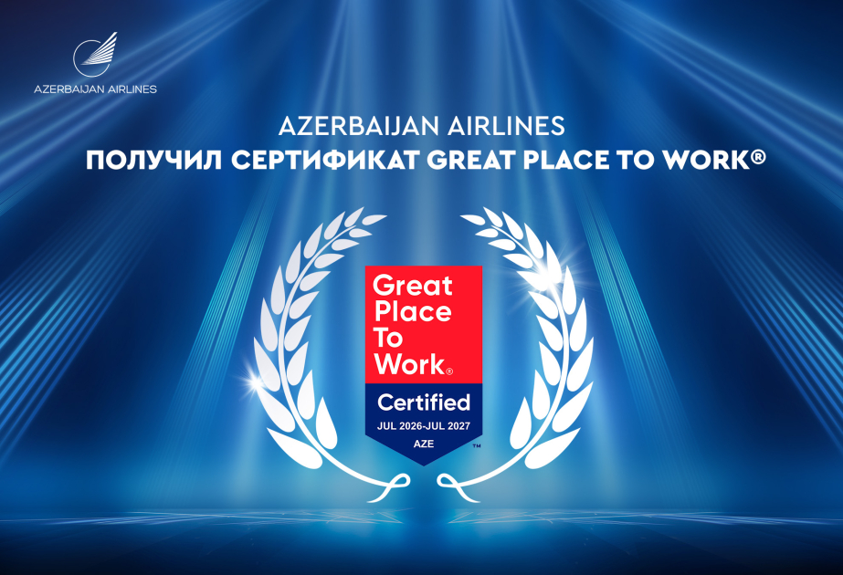 Azerbaijan Airlines впервые получил международный сертификат Great Place to Work®