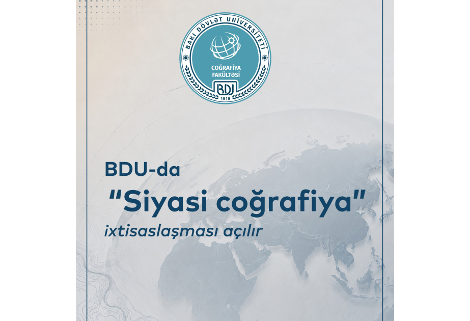 BDU-da “Siyasi coğrafiya” ixtisaslaşması açılır