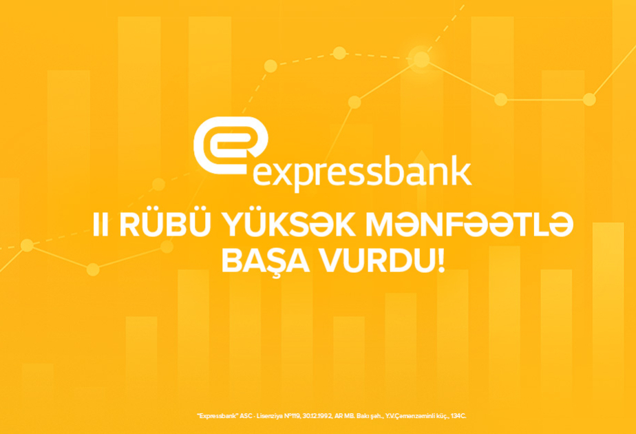 ® “Expressbank”ın əsas maliyyə göstəricilərində kəskin artım olub