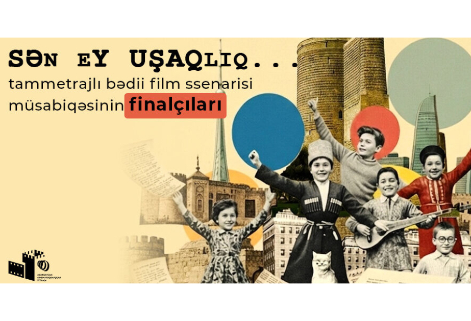“Sən, ey uşaqlıq” müsabiqəsinin finalçıları müəyyənləşib