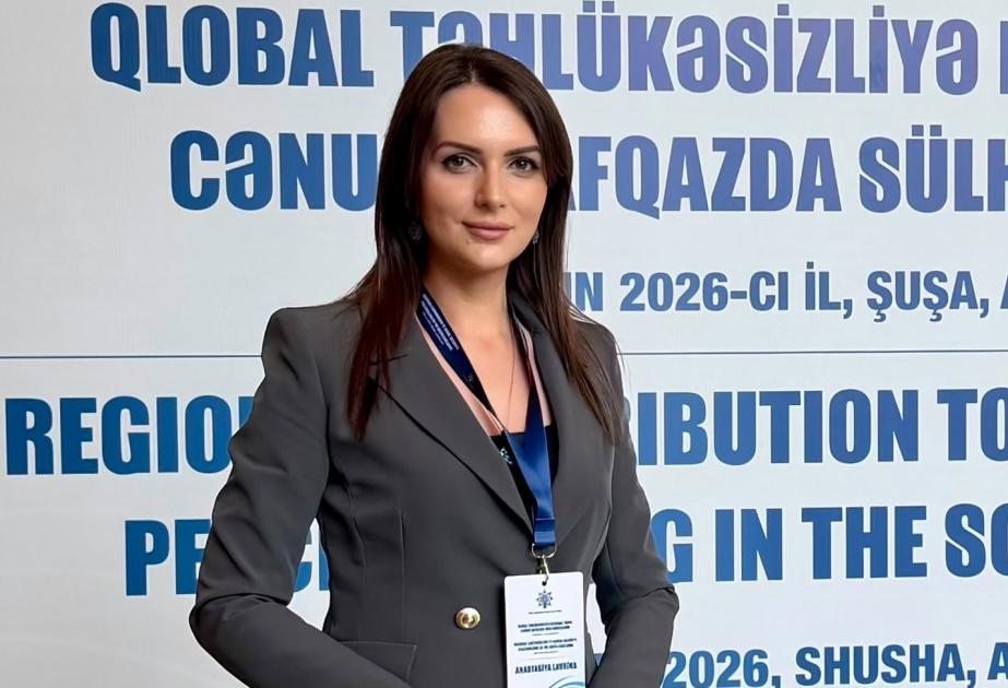 Anastasiya Lavrina: Azərbaycan yeni dünya nizamında mövqeyini daha da möhkəmləndirir