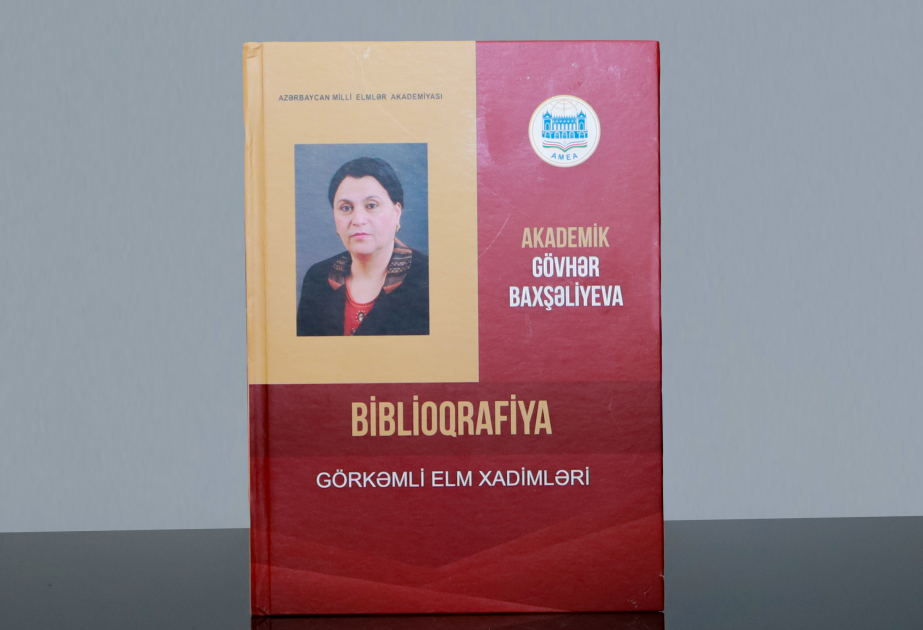 Akademik Gövhər Baxşəliyevanın fəaliyyətinə həsr olunmuş biblioqrafik göstərici nəşr edilib