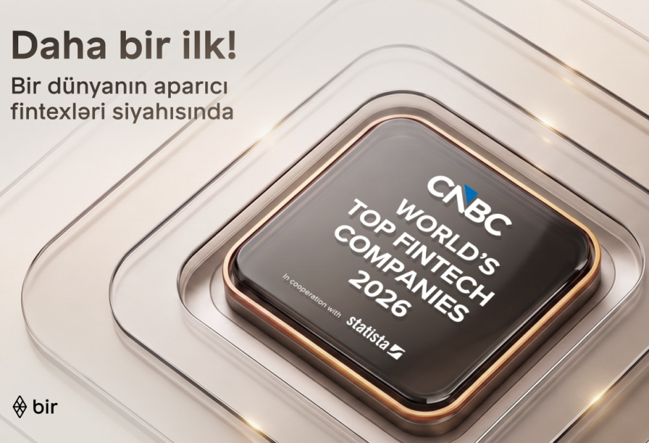 ®  “Bir” CNBC və “Statista” tərəfindən “Dünyanın aparıcı finteksləri” sırasına daxil edilib