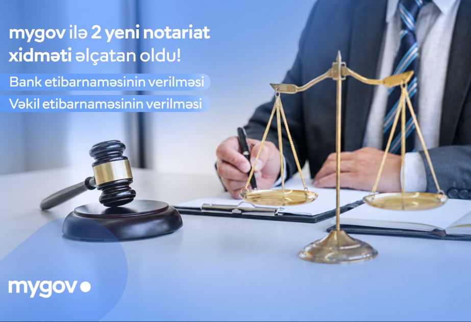 ®  Vətəndaşlar artıq “mygov” üzərindən vəkil və bank etibarnaməsi verə biləcəklər