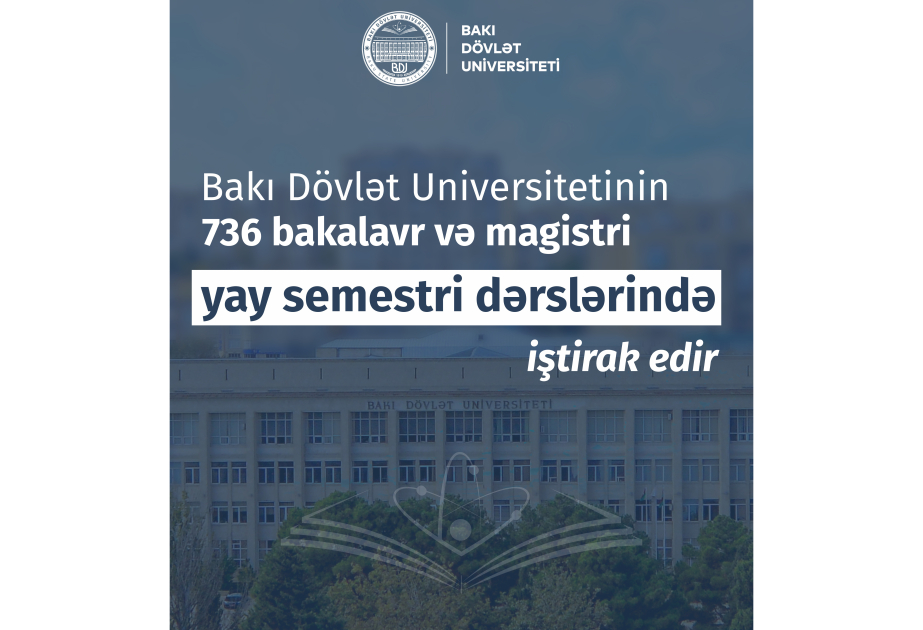 BDU-nun 736 tələbəsi yay semestri dərslərində iştirak edir