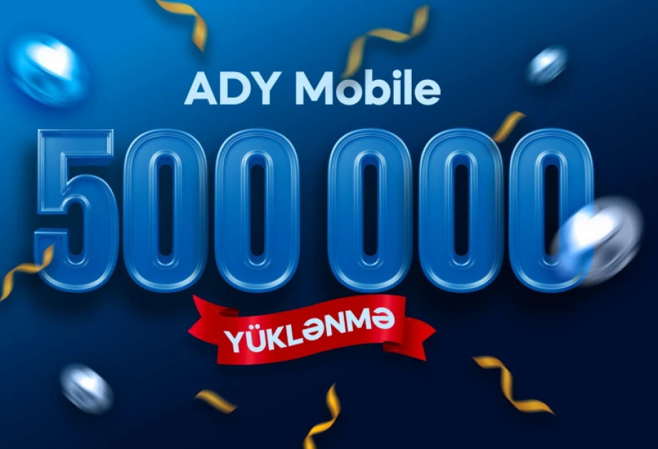 “ADY Mobile” istifadəçilərinin sayı 500 minə çatıb