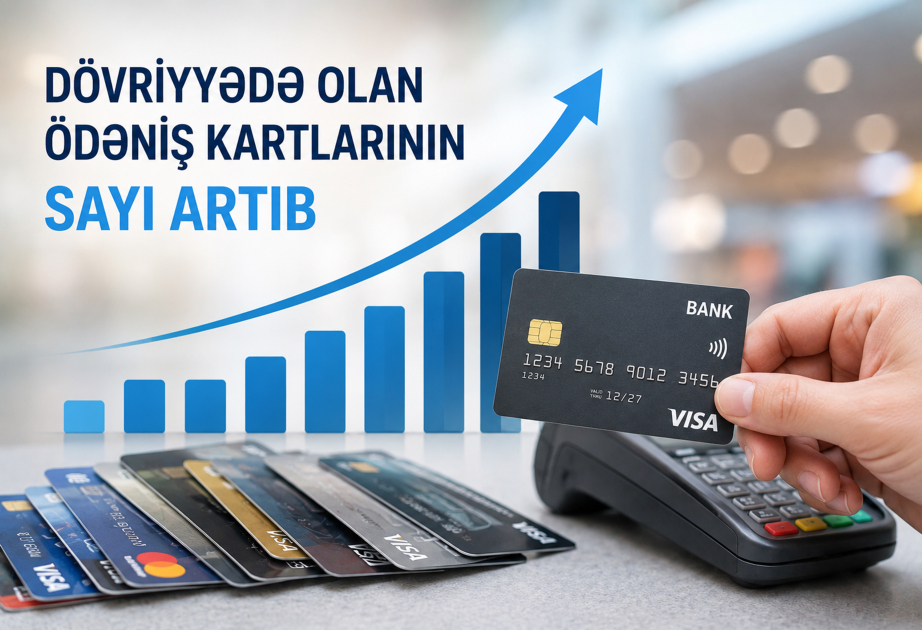 Dövriyyədə olan ödəniş kartlarının sayı artıb