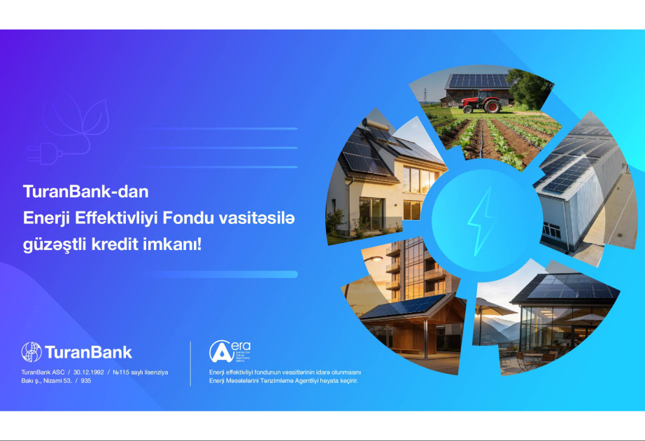 ®  “TuranBank” Enerji Effektivliyi Fondu vasitəsilə güzəştli kreditlərin verilməsinə başlayıb