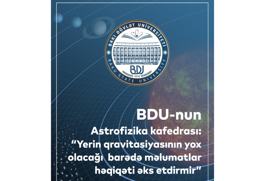 BDU: Avqustun 13-də Yerin qravitasiyasının yox olacağı barədə iddiaların elmi əsası yoxdur