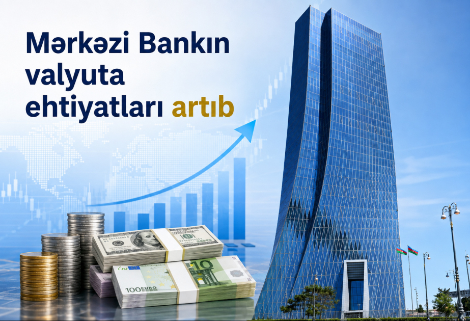 Mərkəzi Bankın valyuta ehtiyatları artıb