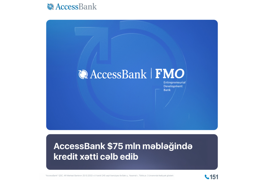 ® “AccessBank” kiçik bizneslərin maliyyələşdirilməsinin genişləndirilməsi məqsədilə FMO-dan 75 milyon dollar məbləğində kredit xətti cəlb edib