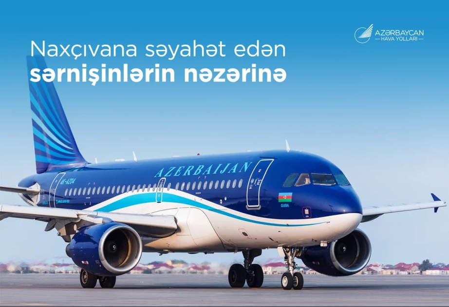 AZAL Naxçıvan istiqamətində artan mövsümi tələbatla bağlı sərnişinlərə müraciət edib