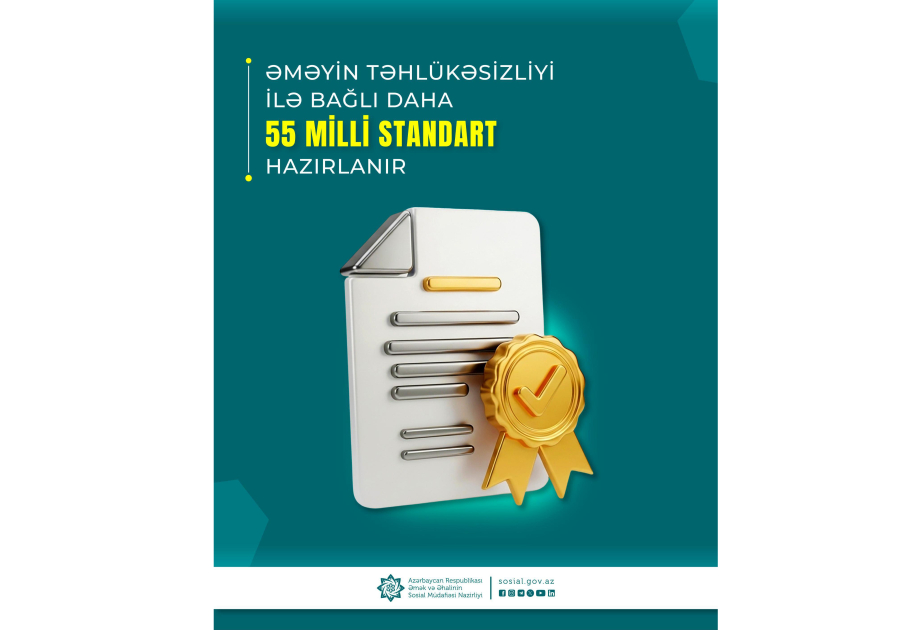 Əməyin təhlükəsizliyi ilə bağlı daha 55 milli standart hazırlanır
