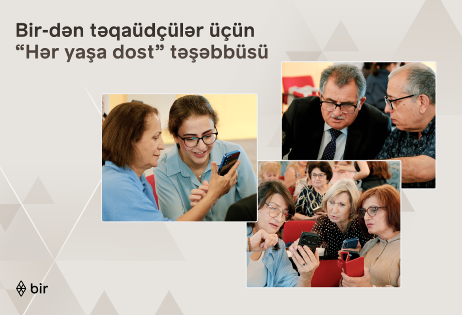 ® “Bir”dən təqaüdçülər üçün “Hər yaşa dost” təşəbbüsü