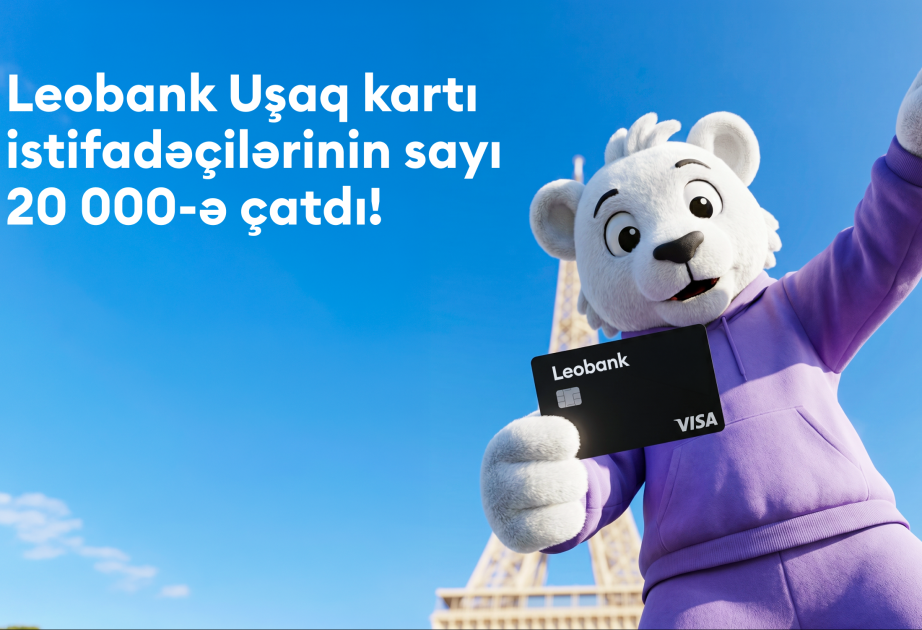 ® “Leobank Uşaq Kart”ı istifadəçilərinin sayı 20 minə çatıb!