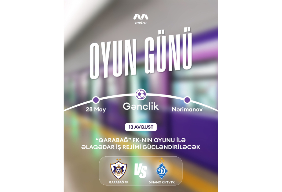 “Qarabağ”ın matçı ilə əlaqədar Bakı metrosunun iş rejimi dəyişdiriləcək
